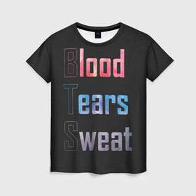 Женская футболка 3D с принтом Blood  Tears  Sweat в Белгороде, 100% полиэфир ( синтетическое хлопкоподобное полотно) | прямой крой, круглый вырез горловины, длина до линии бедер | bangtan | bighit | boy | fake love | j hope | jimin | jin | jungkook | korea | kpop | live | luv | mic drop | rm | suga | v | with | бтс | кей | поп