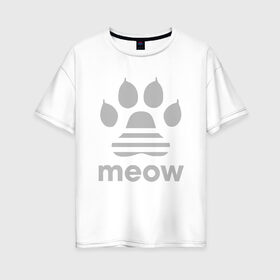 Женская футболка хлопок Oversize с принтом Meow в Белгороде, 100% хлопок | свободный крой, круглый ворот, спущенный рукав, длина до линии бедер
 | animal | cat | cute | kitty | meow | друг | животные | киска | китти | кот | котенок | котик | кошечка | кошка | лев | леопард | милый | мур | мяу | пантера | питомец | рысь | тигр | улыбка