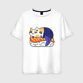 Женская футболка хлопок Oversize с принтом Sushi Cat в Белгороде, 100% хлопок | свободный крой, круглый ворот, спущенный рукав, длина до линии бедер
 | animal | cat | cute | kitty | meow | друг | животные | киска | китти | кот | котенок | котик | кошечка | кошка | лев | леопард | милый | мур | мяу | пантера | питомец | рысь | тигр | улыбка