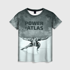 Женская футболка 3D с принтом Power of the Atlas в Белгороде, 100% полиэфир ( синтетическое хлопкоподобное полотно) | прямой крой, круглый вырез горловины, длина до линии бедер | atlas | power | powerlifting | sport | strength | weightlifting | атлант | бодибилдинг | качок | пауэрлифтинг | сила | спорт