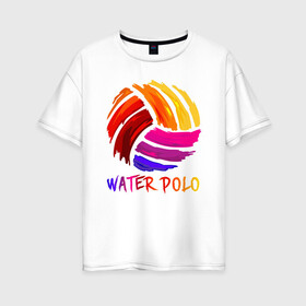 Женская футболка хлопок Oversize с принтом Мяч для водного поло в Белгороде, 100% хлопок | свободный крой, круглый ворот, спущенный рукав, длина до линии бедер
 | polo | water polo | вода | водное поло | водный спорт | плавание | пловец | поло | спорт