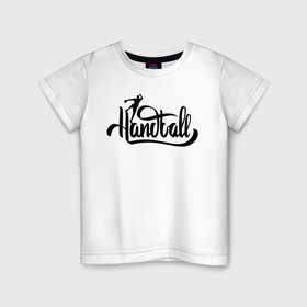 Детская футболка хлопок с принтом Handball lettering в Белгороде, 100% хлопок | круглый вырез горловины, полуприлегающий силуэт, длина до линии бедер | hand ball | handball | play | игра | игра в ганбол | игра с мячом | мяч | руки | футбол