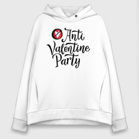 Женское худи Oversize хлопок с принтом Anti Valentine Party в Белгороде, френч-терри — 70% хлопок, 30% полиэстер. Мягкий теплый начес внутри —100% хлопок | боковые карманы, эластичные манжеты и нижняя кромка, капюшон на магнитной кнопке | Тематика изображения на принте: 14 февраля | антивалентин | день святого  валентина | любовь | подарок