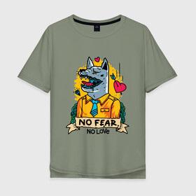 Мужская футболка хлопок Oversize с принтом Ни страха,ни любви в Белгороде, 100% хлопок | свободный крой, круглый ворот, “спинка” длиннее передней части | волк | надписи | стиль | цитата