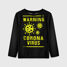 Детский лонгслив 3D с принтом Warning Corona Virus в Белгороде, 100% полиэстер | длинные рукава, круглый вырез горловины, полуприлегающий силуэт
 | 2019 | 2019 ncov | 2020 | corona | coronavirus | market | ncov | pneumonia | seafood | virus | warning | wuhan | вирус | внимание | китай | коронавирус | осторожно | ухань | уханьский коронавирус | штамм