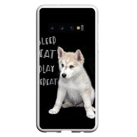 Чехол для Samsung Galaxy S10 с принтом Sleep Eat Play Repeat (Хаски) в Белгороде, Силикон | Область печати: задняя сторона чехла, без боковых панелей | dog | husky | puppy | siberian husky | sleep eat play repeat | белая собака | белый щенок | ездовая собака | кружка | лайка | лайка щенок | подушка | сибирский хаски | собака | собачья жизнь | сумка | термокружка | фартук