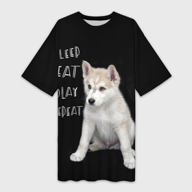 Платье-футболка 3D с принтом Sleep Eat Play Repeat (Хаски) в Белгороде,  |  | dog | husky | puppy | siberian husky | sleep eat play repeat | белая собака | белый щенок | ездовая собака | кружка | лайка | лайка щенок | подушка | сибирский хаски | собака | собачья жизнь | сумка | термокружка | фартук