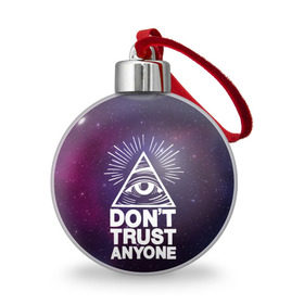 Ёлочный шар с принтом Don`t trust anyone в Белгороде, Пластик | Диаметр: 77 мм | don t trust anyone | illuminatenorden | illuminati | иллюминаты | третий глаз