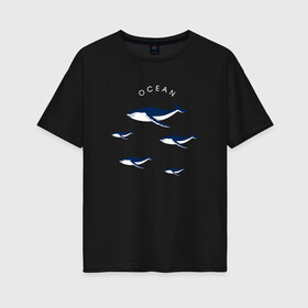 Женская футболка хлопок Oversize с принтом Ocean в Белгороде, 100% хлопок | свободный крой, круглый ворот, спущенный рукав, длина до линии бедер
 | касатки | киты | киты в океане | морские звери | океан