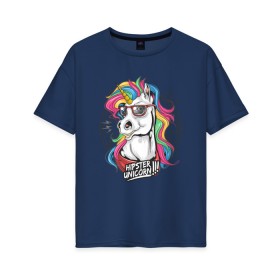 Женская футболка хлопок Oversize с принтом Единорог хипстер в Белгороде, 100% хлопок | свободный крой, круглый ворот, спущенный рукав, длина до линии бедер
 | hipstern | horse | unicorn | единорог | лошадь | пони | радуга | разноцветная | хипстер