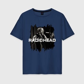 Женская футболка хлопок Oversize с принтом Radiohead в Белгороде, 100% хлопок | свободный крой, круглый ворот, спущенный рукав, длина до линии бедер
 | radiohead | thomas edward yorke | альтернативный рок | арт рок | джонни гринвуд | инди рок | колин гринвуд | том йорк | фил селуэй | эд о’брайен | экспериментальный рок | электронная музыка