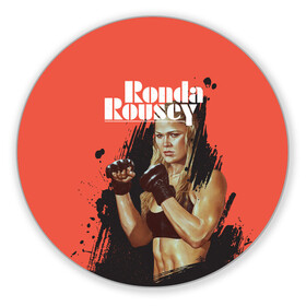 Коврик для мышки круглый с принтом Ronda Rousey в Белгороде, резина и полиэстер | круглая форма, изображение наносится на всю лицевую часть | Тематика изображения на принте: mma | ronda rousey | rowdy | ufc | мма | ронда роузи