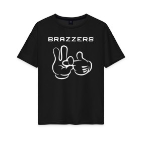 Женская футболка хлопок Oversize с принтом Brazzers в Белгороде, 100% хлопок | свободный крой, круглый ворот, спущенный рукав, длина до линии бедер
 | brazzers | ананизм | бразерс | браззерс | братья | звезда | мостурба | надпись | прикол | проно хуб | сайт | с