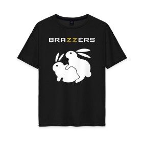 Женская футболка хлопок Oversize с принтом Brazzers в Белгороде, 100% хлопок | свободный крой, круглый ворот, спущенный рукав, длина до линии бедер
 | brazzers | а | бразерс | браззерс | братья | зайцы | звезда | кролики | надпись | прикол | проно хуб | сайт | 