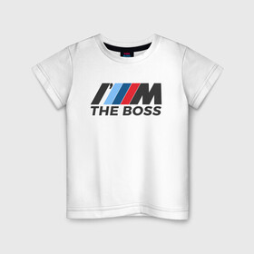 Детская футболка хлопок с принтом BMW THE BOSS в Белгороде, 100% хлопок | круглый вырез горловины, полуприлегающий силуэт, длина до линии бедер | bmw | bmw performance | m | motorsport | performance | бмв | бэха | моторспорт