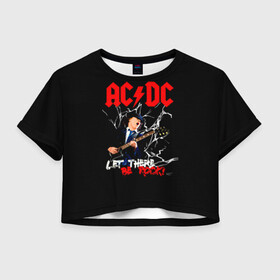 Женская футболка Crop-top 3D с принтом AC/DC let there be rock! в Белгороде, 100% полиэстер | круглая горловина, длина футболки до линии талии, рукава с отворотами | Тематика изображения на принте: ac dc | acdc | acdc ас дс | angus | back in black | highway to hell | mckinnon | young | австралийская | ангус янг | ас дс | асдс | блюз | в форме | гитара | группа | крис слэйд | метал | молния | музыка | п | певец | рок | рок н ролл