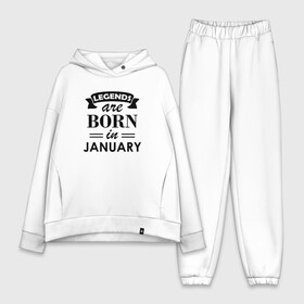 Женский костюм хлопок Oversize с принтом Legends are born in january в Белгороде,  |  | birthday | born | gift | happy birthday | legends | день рождения | легенды | подарка | праздник | январь