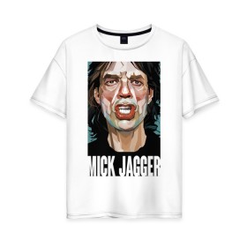 Женская футболка хлопок Oversize с принтом MICK JAGGER в Белгороде, 100% хлопок | свободный крой, круглый ворот, спущенный рукав, длина до линии бедер
 | mick jagger | music | rock | rolling stones | музыка | рок