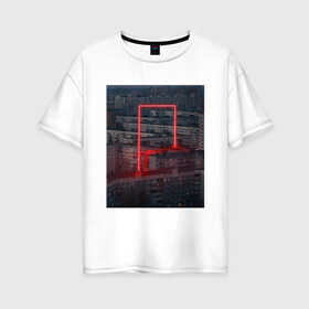Женская футболка хлопок Oversize с принтом Neon in the city в Белгороде, 100% хлопок | свободный крой, круглый ворот, спущенный рукав, длина до линии бедер
 | city | light | lights | neon | red | ussr | город | неон | россия | ссср | тлен