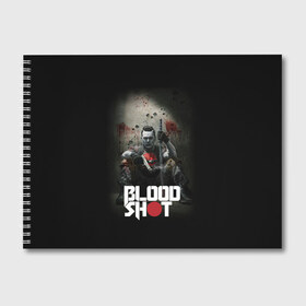 Альбом для рисования с принтом BloodShot в Белгороде, 100% бумага
 | матовая бумага, плотность 200 мг. | bloodshot | valiant | vin diesel | бладшот | вин дизель | кино | фильм | фильм 2020