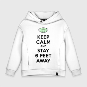 Детское худи Oversize хлопок с принтом Keep Calm and Stay 6 Feet Away в Белгороде, френч-терри — 70% хлопок, 30% полиэстер. Мягкий теплый начес внутри —100% хлопок | боковые карманы, эластичные манжеты и нижняя кромка, капюшон на магнитной кнопке | 2019 ncov | biohazard | coronavirus | covid 19 | keep calm | warning | болезнь | вирус | карантин | коронавирус | коронавирусная инфекция | сохраняй дистанцию | эпидемия