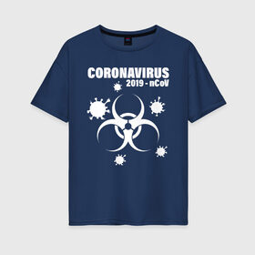 Женская футболка хлопок Oversize с принтом Coronavirus 2019 - nCoV в Белгороде, 100% хлопок | свободный крой, круглый ворот, спущенный рукав, длина до линии бедер
 | 2019   ncov | coronaviridae | coronavirus | covid | covid 19 | ncov | sars | virus | арт | биологическая опасность | болезнь | вирус | знак | карантин | корона | коронавирус | короновирус | мем | нков | нсов | пандемия | прикол | символ