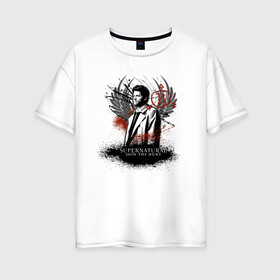 Женская футболка хлопок Oversize с принтом Castiel в Белгороде, 100% хлопок | свободный крой, круглый ворот, спущенный рукав, длина до линии бедер
 | castiel | supernatural | vdzabma | кастиэль | сверхъестественное