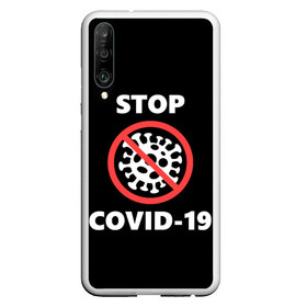 Чехол для Honor P30 с принтом STOP COVID-19 (коронавирус) в Белгороде, Силикон | Область печати: задняя сторона чехла, без боковых панелей | Тематика изображения на принте: 2019 | biohazard | china | coronavirus | covid 19 | inc | medicine | ncov | ncov19 | ncov2019 | plague | survivor | virus | warning | вирус | китай | коронавирус | медик | медицина