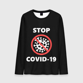 Мужской лонгслив 3D с принтом STOP COVID-19 (коронавирус) в Белгороде, 100% полиэстер | длинные рукава, круглый вырез горловины, полуприлегающий силуэт | 2019 | biohazard | china | coronavirus | covid 19 | inc | medicine | ncov | ncov19 | ncov2019 | plague | survivor | virus | warning | вирус | китай | коронавирус | медик | медицина