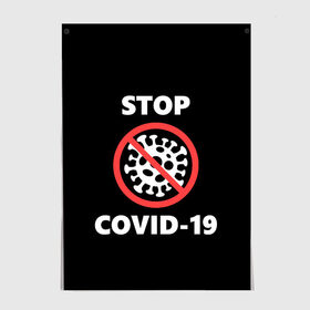 Постер с принтом STOP COVID-19 (коронавирус) в Белгороде, 100% бумага
 | бумага, плотность 150 мг. Матовая, но за счет высокого коэффициента гладкости имеет небольшой блеск и дает на свету блики, но в отличии от глянцевой бумаги не покрыта лаком | 2019 | biohazard | china | coronavirus | covid 19 | inc | medicine | ncov | ncov19 | ncov2019 | plague | survivor | virus | warning | вирус | китай | коронавирус | медик | медицина