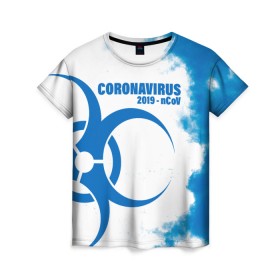 Женская футболка 3D с принтом Coronavirus 2019 - nCoV в Белгороде, 100% полиэфир ( синтетическое хлопкоподобное полотно) | прямой крой, круглый вырез горловины, длина до линии бедер | 2019   ncov | coronavirus | covid | covid 19 | ncov | virus | арт | биологическая опасность | болезнь | вирус | знак | карантин | корона | коронавирус | короновирус | мем | мой руки | оставайся дома | пандемия | помой руки
