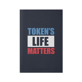 Обложка для паспорта матовая кожа с принтом TOKENS LIFE MATTERS в Белгороде, натуральная матовая кожа | размер 19,3 х 13,7 см; прозрачные пластиковые крепления | Тематика изображения на принте: cartman | kenny | park | south | southpark | картман | кенни | мульт | мультик | парк | персонаж | персонажи | сериал | южный