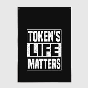 Постер с принтом TOKENS LIFE MATTERS в Белгороде, 100% бумага
 | бумага, плотность 150 мг. Матовая, но за счет высокого коэффициента гладкости имеет небольшой блеск и дает на свету блики, но в отличии от глянцевой бумаги не покрыта лаком | Тематика изображения на принте: cartman | kenny | park | south | southpark | картман | кенни | мульт | мультик | парк | персонаж | персонажи | сериал | южный