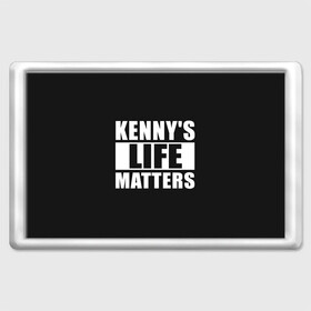 Магнит 45*70 с принтом KENNYS LIFE MATTERS в Белгороде, Пластик | Размер: 78*52 мм; Размер печати: 70*45 | cartman | kenny | park | south | southpark | картман | кенни | мульт | мультик | парк | персонаж | персонажи | сериал | южный