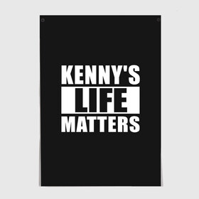 Постер с принтом KENNYS LIFE MATTERS в Белгороде, 100% бумага
 | бумага, плотность 150 мг. Матовая, но за счет высокого коэффициента гладкости имеет небольшой блеск и дает на свету блики, но в отличии от глянцевой бумаги не покрыта лаком | cartman | kenny | park | south | southpark | картман | кенни | мульт | мультик | парк | персонаж | персонажи | сериал | южный