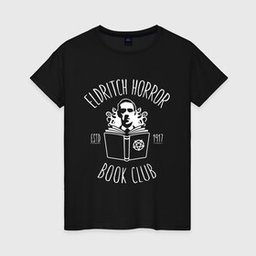 Женская футболка хлопок с принтом Лавкрафт в Белгороде, 100% хлопок | прямой крой, круглый вырез горловины, длина до линии бедер, слегка спущенное плечо | книга | ктулху | лавкрафт | некрономикон | писатель | ужас | фэнтези