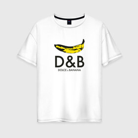 Женская футболка хлопок Oversize с принтом Dolce and Banana в Белгороде, 100% хлопок | свободный крой, круглый ворот, спущенный рукав, длина до линии бедер
 | Тематика изображения на принте: banan | banana | dg | dolce banana | dolce gabana | dolce gabbana | антибренд | банан | бананы | гнилой | дольче габана | дольче габбана | крутая | модная | пародия | прикол | тренд