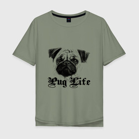 Мужская футболка хлопок Oversize с принтом Pug life в Белгороде, 100% хлопок | свободный крой, круглый ворот, “спинка” длиннее передней части | Тематика изображения на принте: pug life | арт | животные | мопс | собака | собачья жизнь