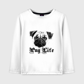 Детский лонгслив хлопок с принтом Pug life в Белгороде, 100% хлопок | круглый вырез горловины, полуприлегающий силуэт, длина до линии бедер | pug life | арт | животные | мопс | собака | собачья жизнь