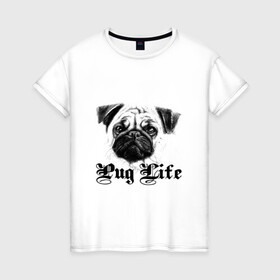 Женская футболка хлопок с принтом Pug life в Белгороде, 100% хлопок | прямой крой, круглый вырез горловины, длина до линии бедер, слегка спущенное плечо | pug life | арт | животные | мопс | собака | собачья жизнь