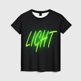 Женская футболка 3D с принтом LIGHT в Белгороде, 100% полиэфир ( синтетическое хлопкоподобное полотно) | прямой крой, круглый вырез горловины, длина до линии бедер | light | желтый | надпись | неон | свет | темный