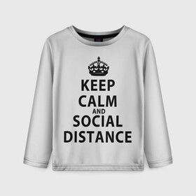 Детский лонгслив 3D с принтом Keep Calm And Social Distance в Белгороде, 100% полиэстер | длинные рукава, круглый вырез горловины, полуприлегающий силуэт
 | 2019 | biohazard | calm | china | coronavirus | covid 19 | inc | keep | ncov | ncov19 | ncov2019 | plague | survivor | virus | warning | вирус | дистанцию | коронавирус | соблюдай