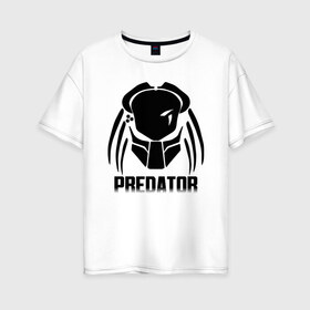 Женская футболка хлопок Oversize с принтом PREDATOR в Белгороде, 100% хлопок | свободный крой, круглый ворот, спущенный рукав, длина до линии бедер
 | aliens | avp | black | cinema | predator | кино | фильм хищник | фильмы | хищник | чёрный | чужой