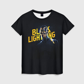 Женская футболка 3D с принтом Black Lightning   Thunder в Белгороде, 100% полиэфир ( синтетическое хлопкоподобное полотно) | прямой крой, круглый вырез горловины, длина до линии бедер | anissa pierce | black lightning | thunder | vdzabma | анисса пирс | гром | черная молния