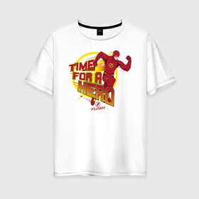 Женская футболка хлопок Oversize с принтом Time For A Hero в Белгороде, 100% хлопок | свободный крой, круглый ворот, спущенный рукав, длина до линии бедер
 | barry allen | the flash | vdzabma | барри аллен | флэш