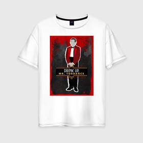 Женская футболка хлопок Oversize с принтом Drink Up Mr Torrance в Белгороде, 100% хлопок | свободный крой, круглый ворот, спущенный рукав, длина до линии бедер
 | 