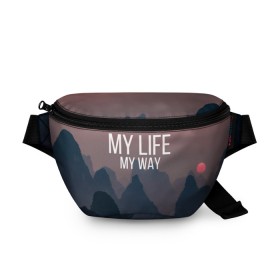 Поясная сумка 3D с принтом My Life My Way в Белгороде, 100% полиэстер | плотная ткань, ремень с регулируемой длиной, внутри несколько карманов для мелочей, основное отделение и карман с обратной стороны сумки застегиваются на молнию | my life | английский | горы | градиент | лес | мемы | мрак | мрачный | прикольные | пропасть | с надписями | серый | серьезные | со смыслом | страшный | тайга | темные | тьма | цитаты | черный