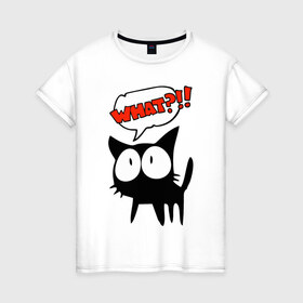 Женская футболка хлопок с принтом What?! в Белгороде, 100% хлопок | прямой крой, круглый вырез горловины, длина до линии бедер, слегка спущенное плечо | глаза | зачем | испуг | кот | котик | почему | удивление | черный кот | что | эмоции