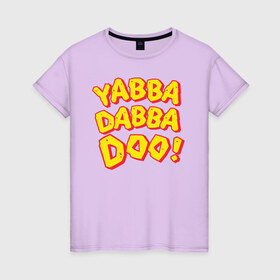 Женская футболка хлопок с принтом Yabba Dabba Doo! в Белгороде, 100% хлопок | прямой крой, круглый вырез горловины, длина до линии бедер, слегка спущенное плечо | bamm bamm rubble | barney rubble | bedrock | betty rubble | dino | flintstones | fred flintstone | hoppy | pebbles | stone age | vdgerir | wilma | флинстоун | флинтстоун