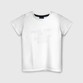 Детская футболка хлопок с принтом F*ck you f*cking f*ck в Белгороде, 100% хлопок | круглый вырез горловины, полуприлегающий силуэт, длина до линии бедер | rip n dip | бесстажие | сериалы